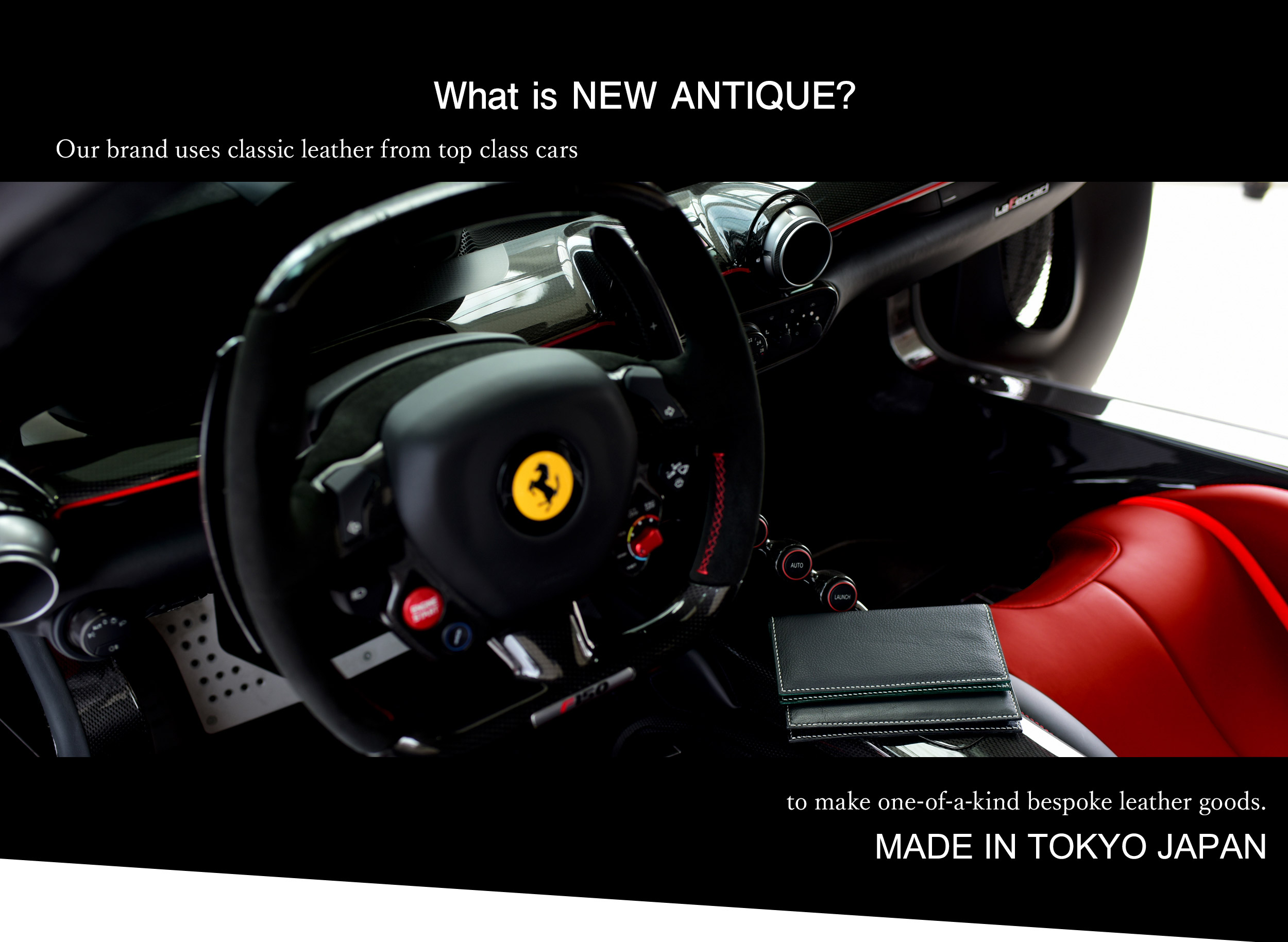 NEW What is NEW ANTIQUE?Our brand uses classic leather from top class cars to make one-of-a-kind bespoke leather goods.